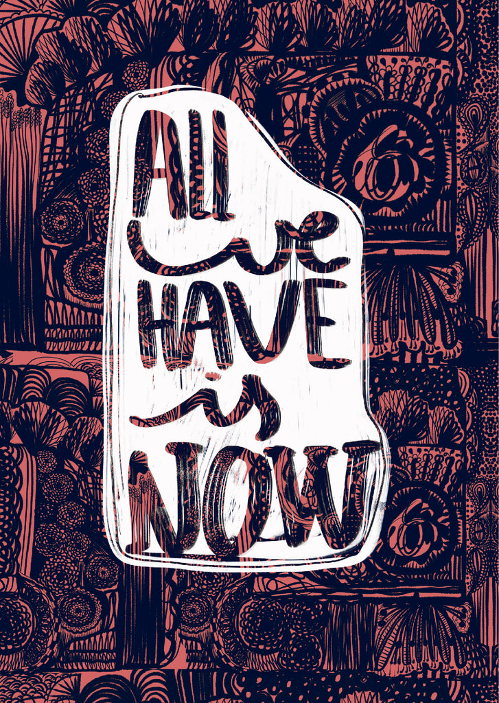 Plakat "All we have is now"