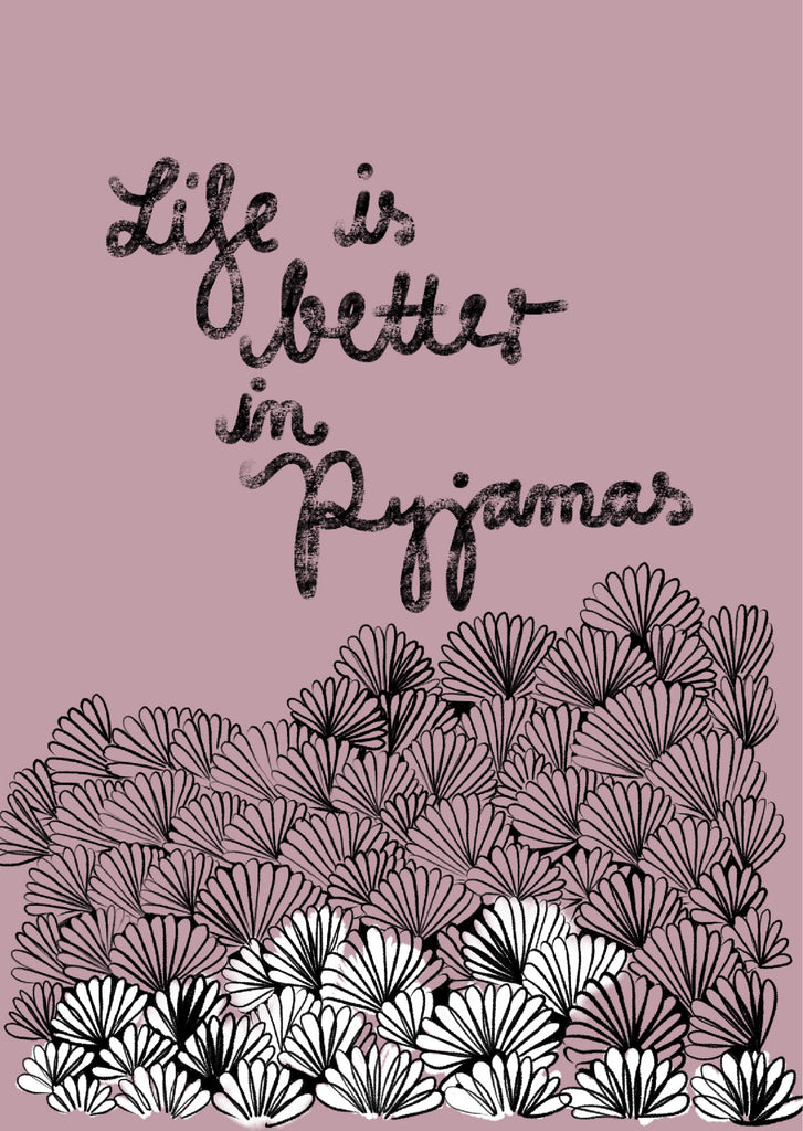 Plakat "Life is better in pyjamas"